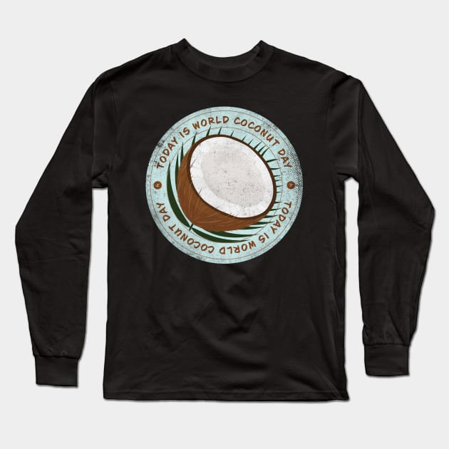 Today is World Coconut Day Badge Long Sleeve T-Shirt by lvrdesign